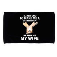 I Asked God To Make Me A Better Man Microfiber Hand Towel