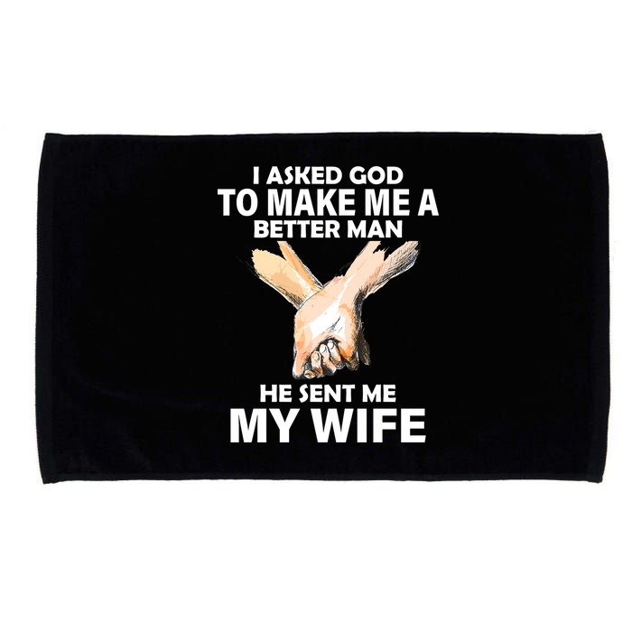 I Asked God To Make Me A Better Man Microfiber Hand Towel