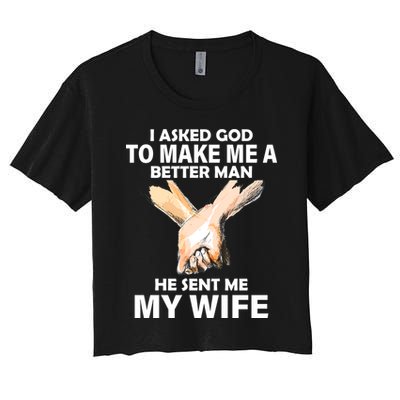 I Asked God To Make Me A Better Man Crop Top