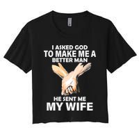 I Asked God To Make Me A Better Man Crop Top