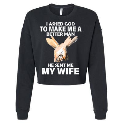 I Asked God To Make Me A Better Man Cropped Pullover Crew