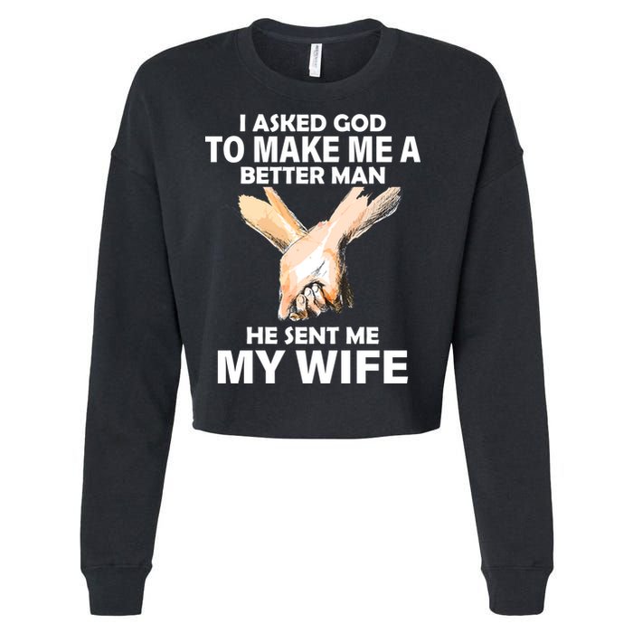 I Asked God To Make Me A Better Man Cropped Pullover Crew