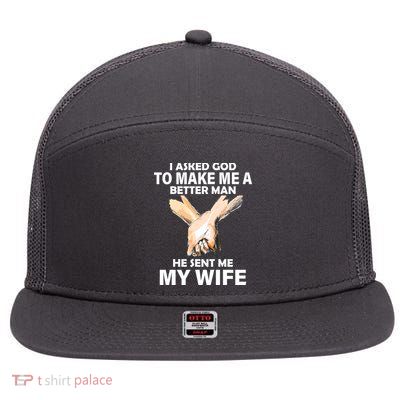 I Asked God To Make Me A Better Man 7 Panel Mesh Trucker Snapback Hat