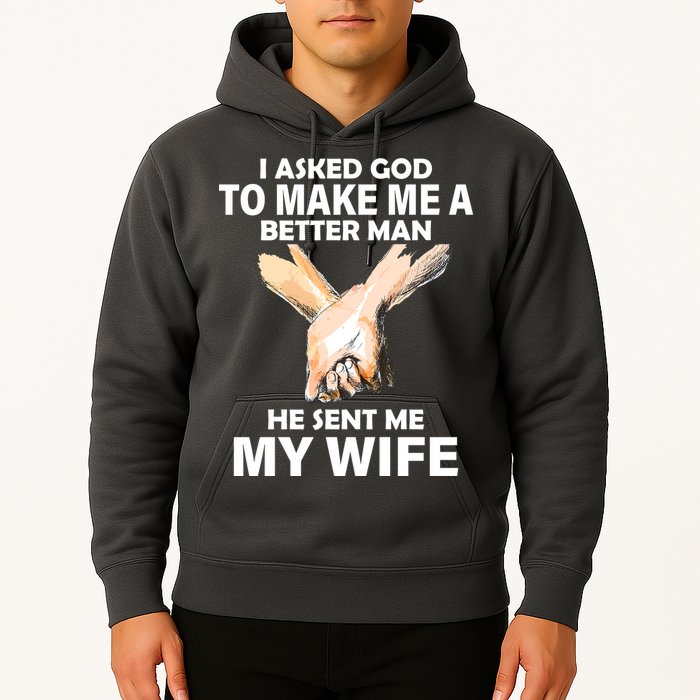 I Asked God To Make Me A Better Man Hoodie