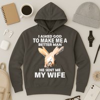 I Asked God To Make Me A Better Man Hoodie