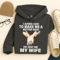 I Asked God To Make Me A Better Man Hoodie