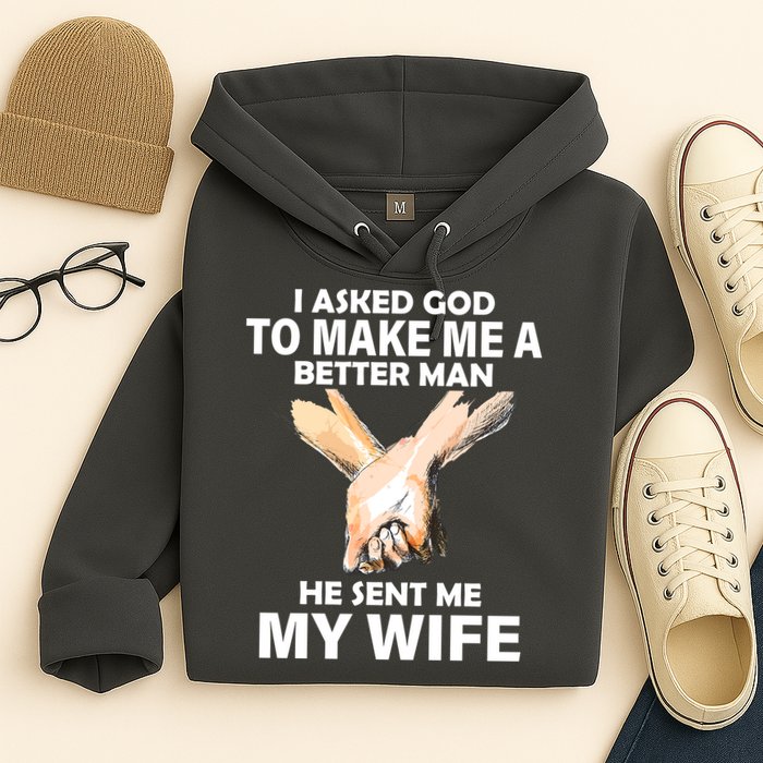 I Asked God To Make Me A Better Man Hoodie