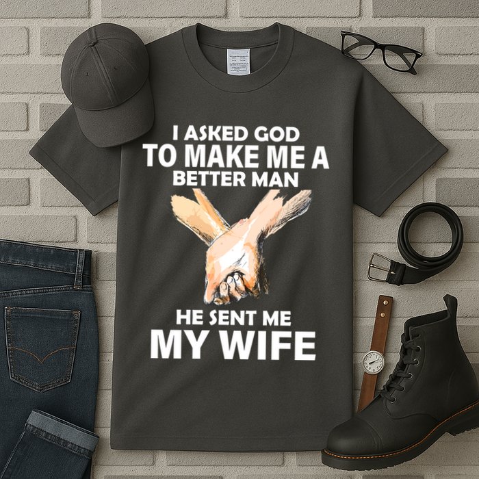 I Asked God To Make Me A Better Man Tall T-Shirt