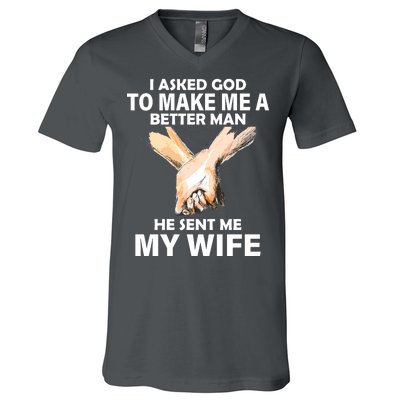 I Asked God To Make Me A Better Man V-Neck T-Shirt