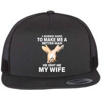 I Asked God To Make Me A Better Man Flatbill Hat