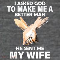 I Asked God To Make Me A Better Man Magnet