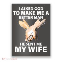 I Asked God To Make Me A Better Man Poster