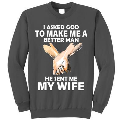 I Asked God To Make Me A Better Man Tall Sweatshirt