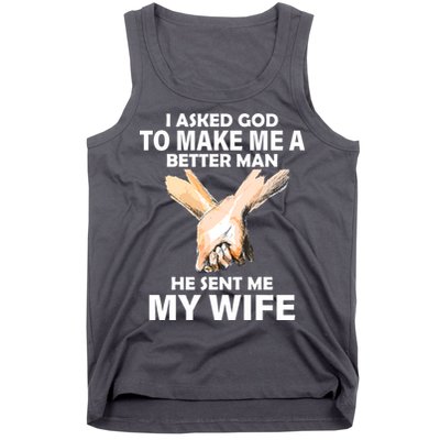 I Asked God To Make Me A Better Man Tank Top