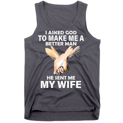 I Asked God To Make Me A Better Man Tank Top