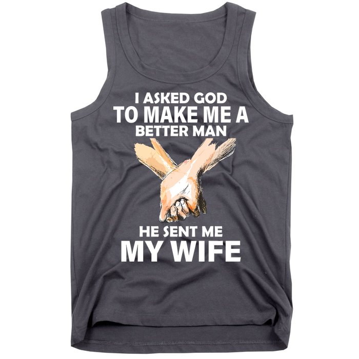 I Asked God To Make Me A Better Man Tank Top