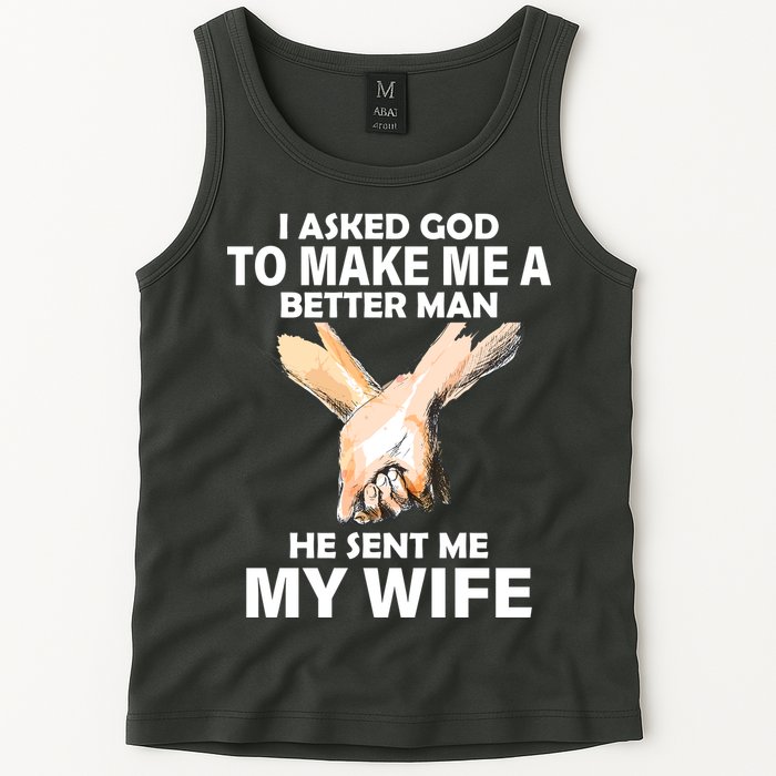 I Asked God To Make Me A Better Man Tank Top