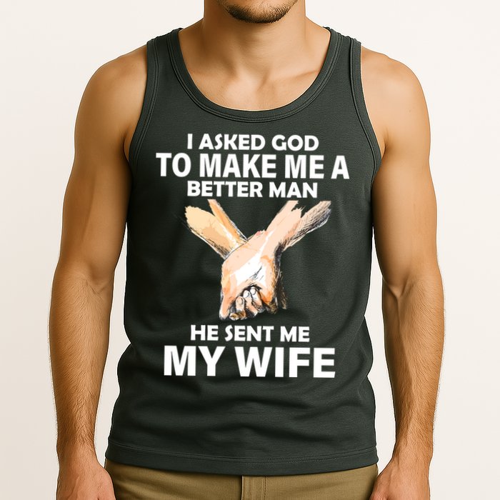 I Asked God To Make Me A Better Man Tank Top
