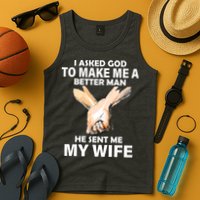 I Asked God To Make Me A Better Man Tank Top