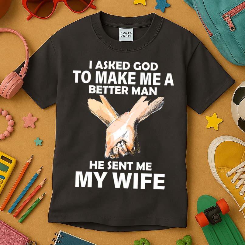 I Asked God To Make Me A Better Man Kids T-Shirt