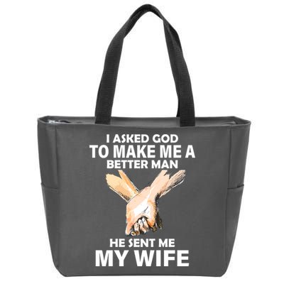 I Asked God To Make Me A Better Man Zip Tote Bag