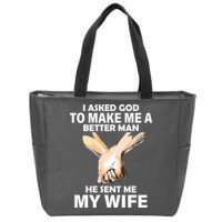 I Asked God To Make Me A Better Man Zip Tote Bag