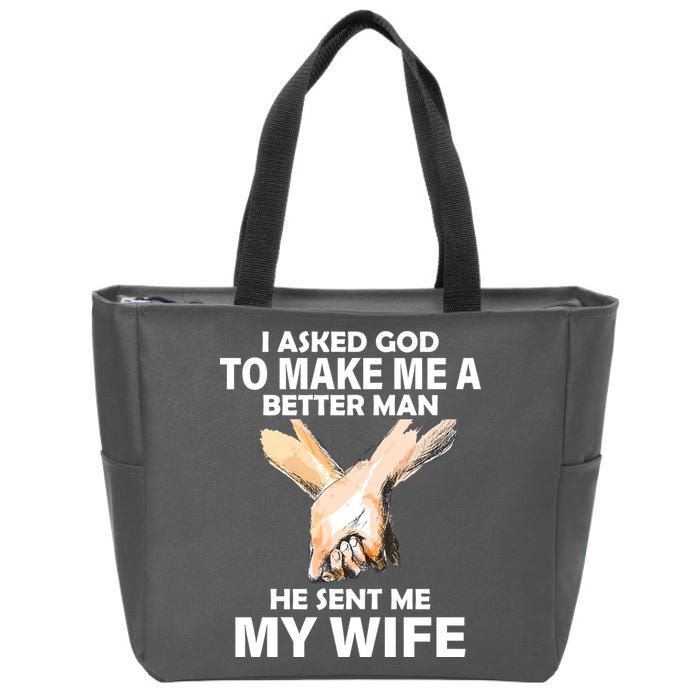 I Asked God To Make Me A Better Man Zip Tote Bag