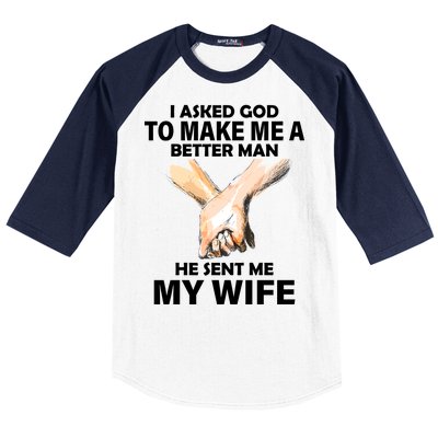 I Asked God To Make Me A Better Man Baseball Sleeve Shirt