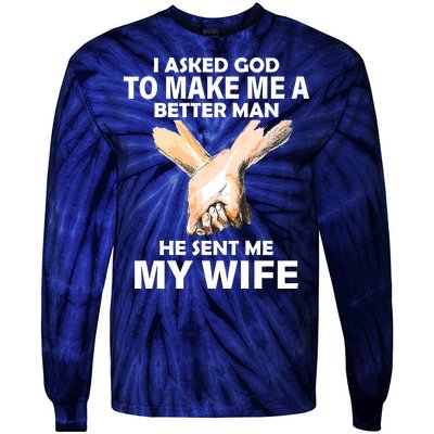 I Asked God To Make Me A Better Man Tie-Dye Long Sleeve Shirt