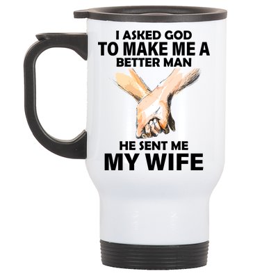 I Asked God To Make Me A Better Man Stainless Steel Travel Mug