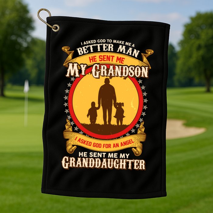I Asked God to Make Me A Better Man Grandson Granddaughter Golf Towel