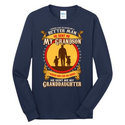 I Asked God to Make Me A Better Man Grandson Granddaughter Tall Long Sleeve T-Shirt