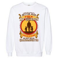 I Asked God to Make Me A Better Man Grandson Granddaughter Garment-Dyed Sweatshirt