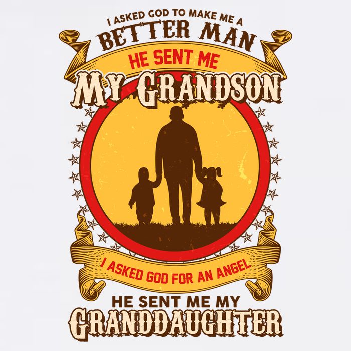 I Asked God to Make Me A Better Man Grandson Granddaughter Garment-Dyed Sweatshirt