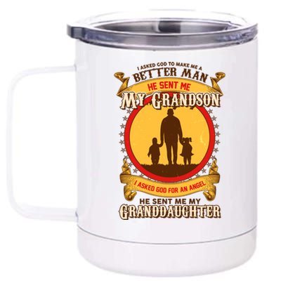 I Asked God to Make Me A Better Man Grandson Granddaughter 12 oz Stainless Steel Tumbler Cup