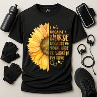 I Became A Nurse Because Your life Is Worth My Time Cooling Performance Crew T-Shirt