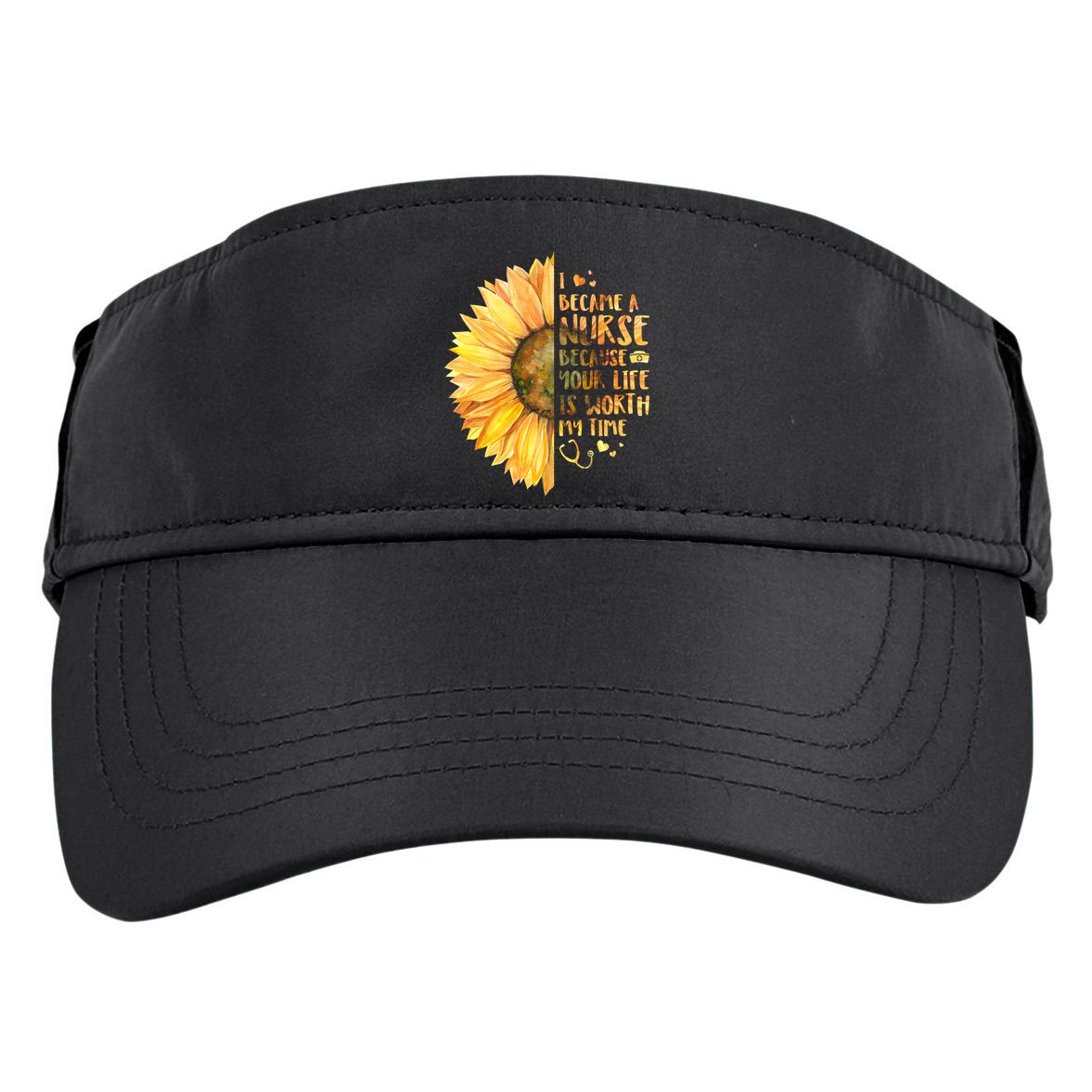 I Became A Nurse Because Your life Is Worth My Time Adult Drive Performance Visor