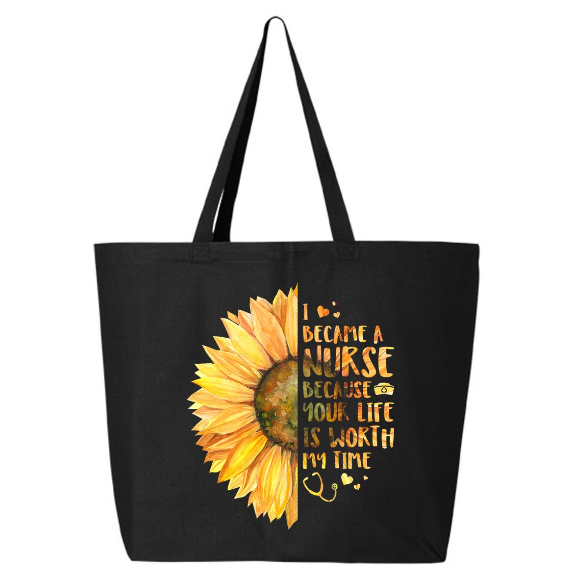 I Became A Nurse Because Your life Is Worth My Time 25L Jumbo Tote