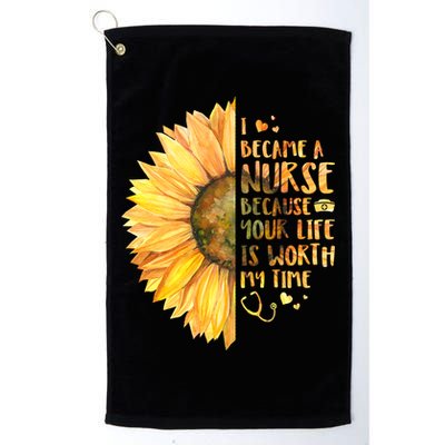 I Became A Nurse Because Your life Is Worth My Time Golf Towel