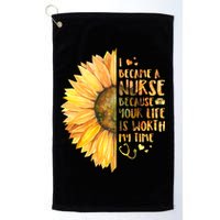 I Became A Nurse Because Your life Is Worth My Time Golf Towel