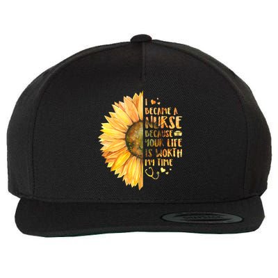 I Became A Nurse Because Your life Is Worth My Time Wool Snapback Cap