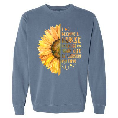 I Became A Nurse Because Your life Is Worth My Time Garment-Dyed Sweatshirt