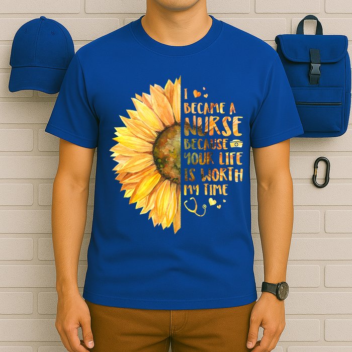 I Became A Nurse Because Your life Is Worth My Time T-Shirt