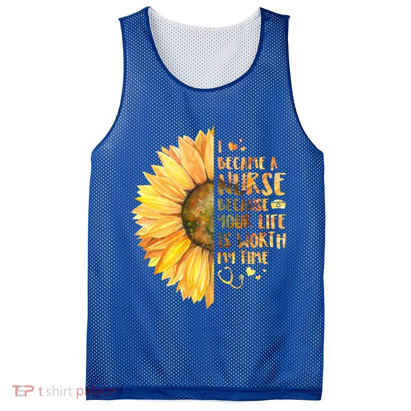 I Became A Nurse Because Your life Is Worth My Time Mesh Reversible Basketball Jersey Tank