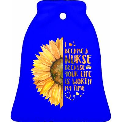 I Became A Nurse Because Your life Is Worth My Time Ceramic Bell Ornament