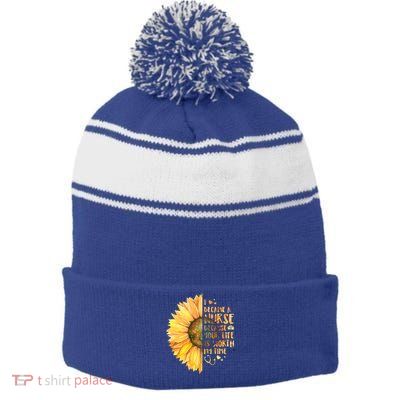 I Became A Nurse Because Your life Is Worth My Time Stripe Pom Pom Beanie
