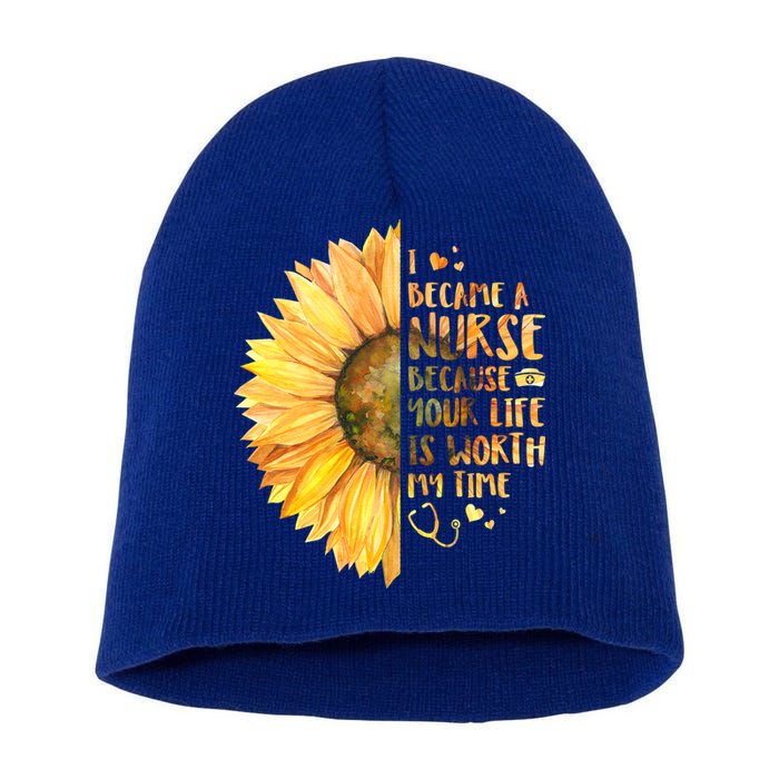 I Became A Nurse Because Your life Is Worth My Time Short Acrylic Beanie