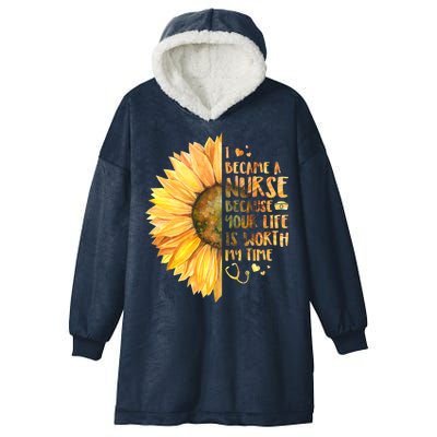 I Became A Nurse Because Your life Is Worth My Time Hooded Wearable Blanket