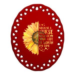 I Became A Nurse Because Your life Is Worth My Time Ceramic Oval Ornament