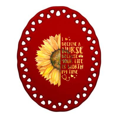 I Became A Nurse Because Your life Is Worth My Time Ceramic Oval Ornament